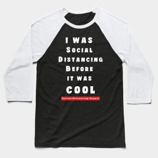 I Was Social Distancing before It Was Cool Baseball T-Shirt